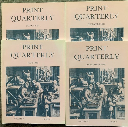 Print Quarterly, Volume VI, Numbers 1-4 [4 Volumes, complete for the year 1989].