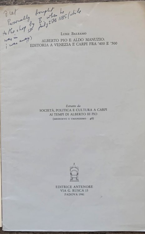 (Cover Title) Alberto Pio E Aldo Manuzio: Editoria A Venezia E Carpi Fra '400 E '500. Estratto da Societa, Politica E Cultura A Carpi Ai Tempi Di Alberto III Pio (Medioevo E Umanesimo - 46)