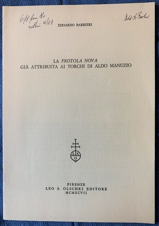La Frotola Nova Gia Attribuita Ai Torchi Di Aldo Manuzio. (Estratto dal volume: Libri Tipografi Biblioteche; Ricerche storiche dedicate a Luigi Balsamo . . .)
