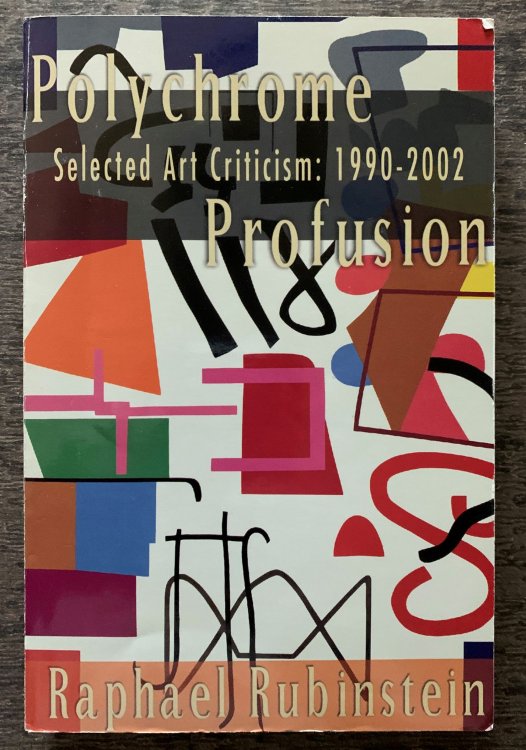 Polychrome Profusion, Selected Art Criticism: 1990-2002 [inscribed by the author].