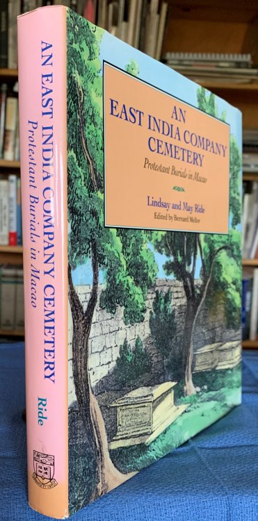 An East India Company Cemetery, Protestant Burials in Macao. Abridged and edited from their manuscripts with additional material by Bernard Mellor.