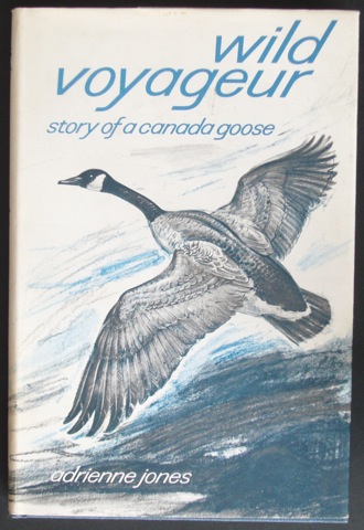 Wild Voyageur. Story of a Canada Goose