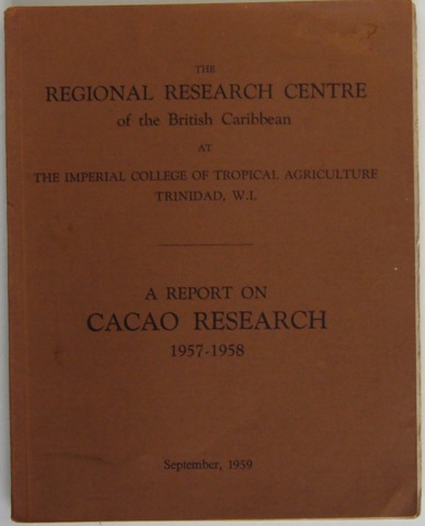 "The Regional Research Centre of the British Caribbean at The Imperial College of Tropical Agriculture, Trinidad W.1. A Report on Cacao Research 1957 - 1958"