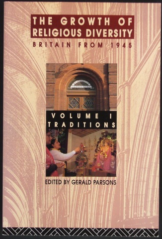 The Growth of Religious Diversity. Britain from 1945. Volume I Traditions