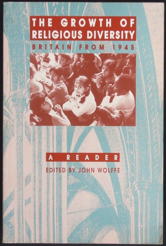 The Growth of Religious Diversity. Britain from 1945. A Reader