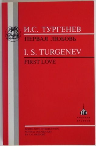 "First Love. Edited with introduction, notes & vocabulary by F. G. Gregory"