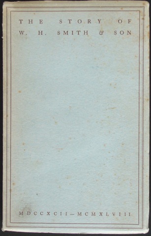 "The Story of W.H. Smith and Sons. This edition rewritten and brought up to date by Gwen Clear, is based on earlier editions by G. R. Pockling ton (1921) and F. E. K. Foat (1932 and 1937)."