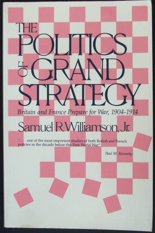 "The Politics of Grand Strategy. Britain and France Prepare for War, 1904 - 1914"