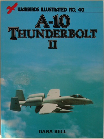 A-10 Thunderbolt II. Warbirds Illustrated No.40