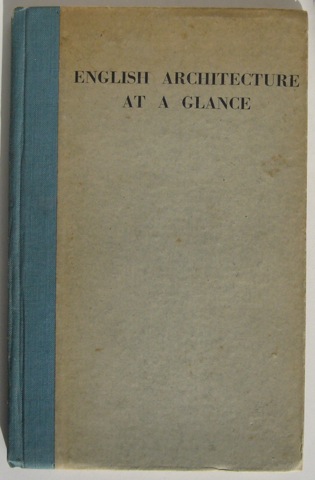 English Architecture at a Glance. A simple review in pictures of the periods of English Architecture.