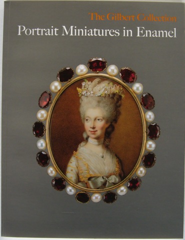 The Gilbert Collection: Portrait Miniatures in Enamel