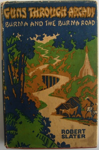 Guns Through Arcady. Burma and the Burma Road