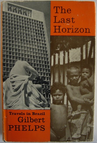 The Last Horizon. Travels in Brazil