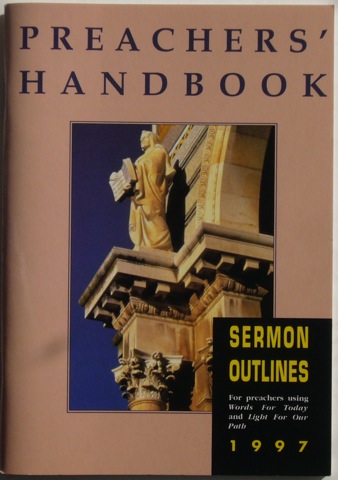 Preacher's Handbook: Sermon Outlines 1997. For preachers using Words for Today and Light For Our Path.
