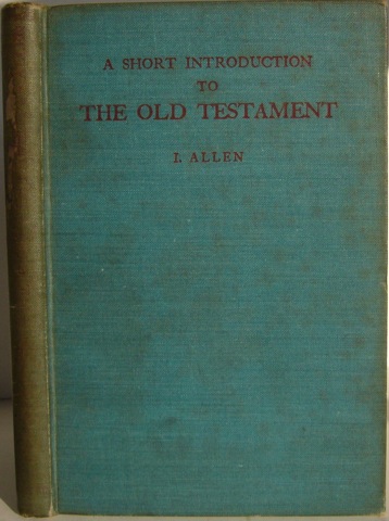 A Short Introduction to The Old Testament. A graded course for middle forms.
