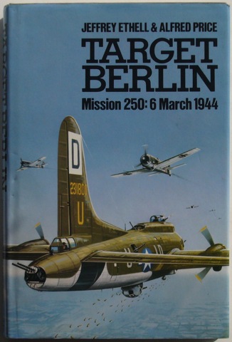 Target Berlin. Mission 250: 6 March 1944