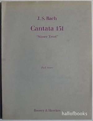 "Cantata 151 ""Susser Trost."" For Four Solo Voices, Chorus and Orchestra. Full Score"
