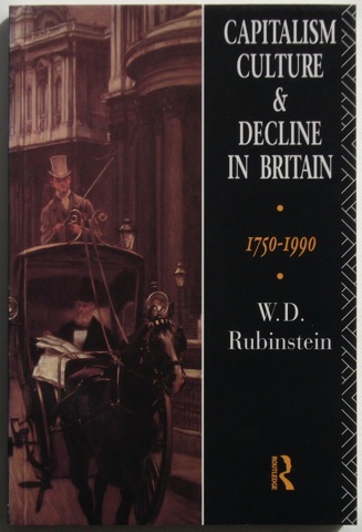 "Capitalism, Culture & Decline In Britain: 1750-1990"