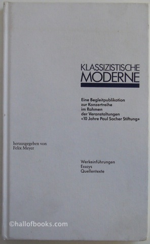 "Klassizistische Moderne. Eine Begleitpublikation zur Konzertreihe im Rahmen der Veranstaltungen ""10 Jahre Paul Sacher Stiftung""."