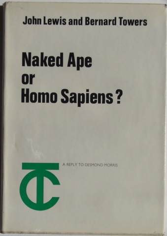 Naked Ape or Homo Sapiens: A Reply To Desmond Morris