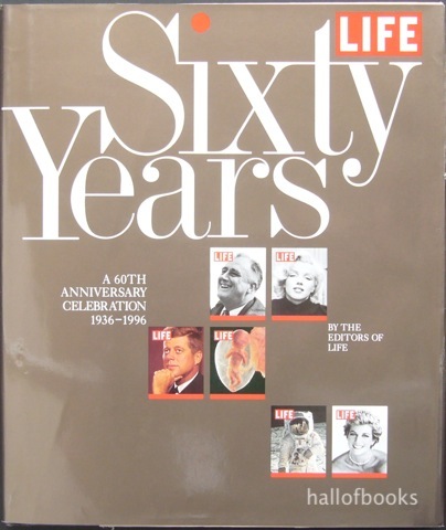 Life: Sixty Years. A 60th Anniversary Celebration 1936-1996