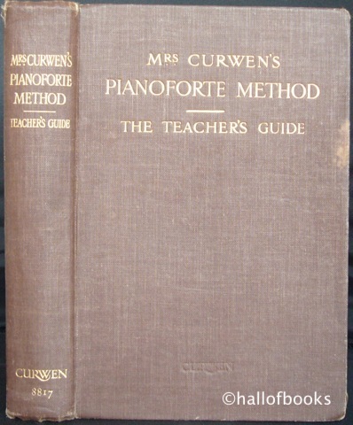 The Teacher's Guide to Mrs. Curwen's Pianoforte Methid (The Child Pianist): Being a Practical Course of the Elements of Music
