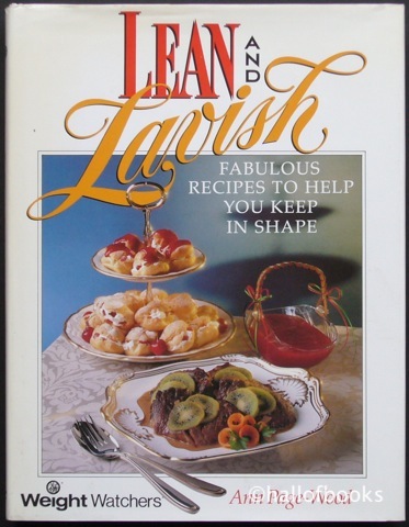 Lean and Lavish: Weight Watchers Fabulous Recipes To Help Keep You In Shape