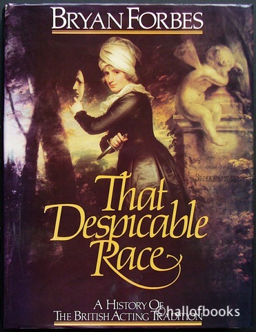 That Despicable Race: A History Of The British Acting Tradition