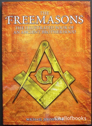 The Freemasons: The Illustrated Book of an Ancient Brotherhood