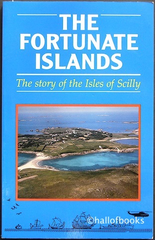The Fortunate Islands: The Story Of The Isle of Scilly