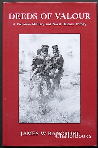 Deeds Of Valour: A Victorian Military and Naval History Trilogy