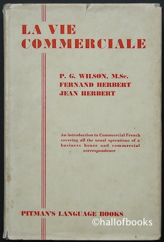La Vie Commerciale: An Introduction to Commercial French Covering All The Usual Operations Of A Business House And Commercial Correspondence