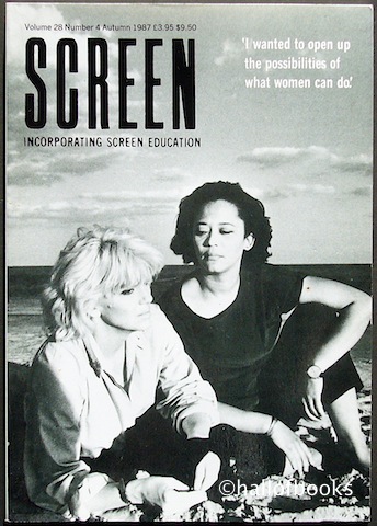 "Screen Incorporating Screen Education: 'I want to open up the possibilities of what women can do.' Volume 28, Number 4, Autumn 1987."