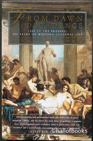 From Dawn to Decadence. 1500 years to the Present: 500 years of Western Cultural Life