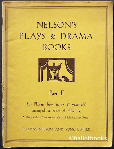 Nelson's Plays and Drama Books Part II: For Players from 12 to 17 years old arranged in order of difficulty.