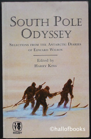 South Pole Odyssey: Selections from the Antarctic Diaries of Edward Wilson