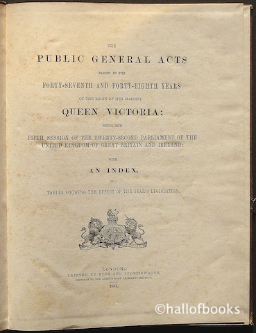 The Public General Acts Passed In The Forty-Seventh and Forty-Eighth Years Of The Reign Of Her Majesty Queen Victoria