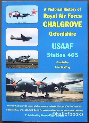 "A Pictorial History of Royal Air Force Chalgrove, Oxfordshire: USAF Station 465"