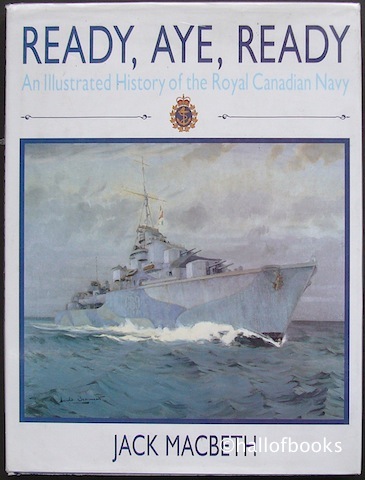 "Ready, Aye, Ready: An Illustrated History of the Royal Canadian Navy"