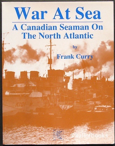 War At Sea: A Canadian Seaman On The North Atlantic