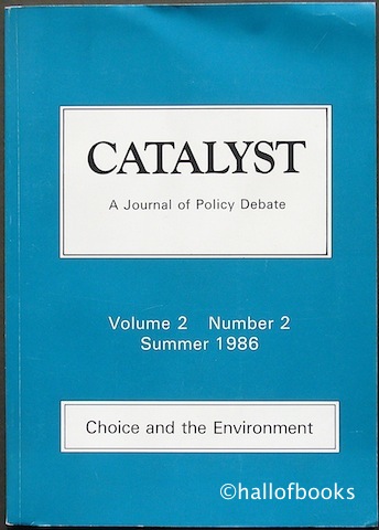 "Catalyst A Journal of Policy Debate: Choice and the Environment. Volume 2 Number 2, Summer 1986"