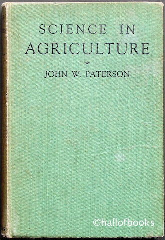 Science In Agriculture; A Discussion of Scientific Principles In Their Relation To Farm Practice (adapted for the use of schools and colleges)