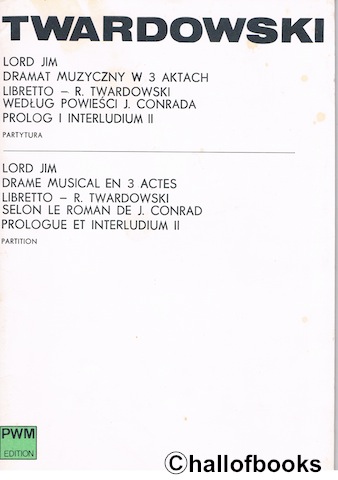 Lord Jim: dramat muzyczny w 3 aktach. Libretto - R. Twardowski. Wedlug powiesci J. Conrada. Prolog I Interludium II. Partytura.
