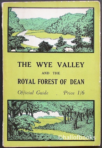 The Wye Valley and the Royal Forect of Dean: Official Guide
