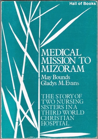 Medical Mission To Misoram: The story of two nursing sisters in a third world Christian hospital