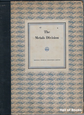 "The Metals Division Of Imperial Chemical Industries Limited: A brief account of its history and activities, prepared for the visit to Kynoch Works by members of the British Association for the Advancement of Science"