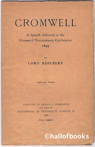 Cromwell: A Speech delivered at the Cromwell Tercentenary Celebration 1899