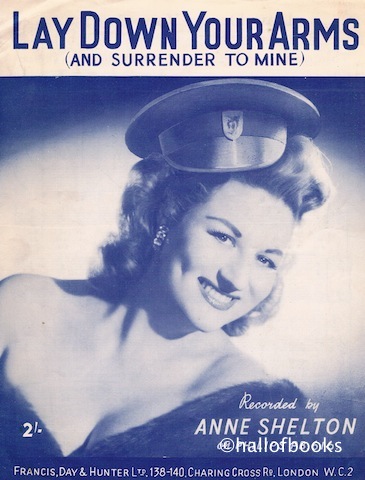 Lay Down Your Arms (And Surrender To Mine). Recorded by Anne Shelton