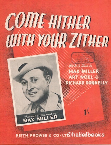 "Come Hither With Your Zither, featured and broadcast by Max Miller"