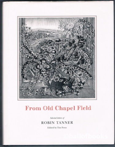 From Old Chapel Field: Selected Letters Of Robin Tanner 1920-1988